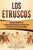 Los Etruscos: Una guía fascinante de la civilización etrusca de la antigua Italia que precedió a la República romana