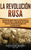 La Revolución Rusa: Una Guía Fascinante sobre las Revoluciones de Febrero y Octubre y el Surgimiento de la Unión Soviética Liderada por Vl