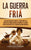 La Guerra Fría: Un Guía Fascinante sobre el tenso conflicto entre los Estados Unidos de América y la Unión Soviética Después de la Seg