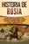 Historia de Rusia: Una guía fascinante de la historia de Rusia, con eventos como la invasión mongola, la invasión napoleónica, las reform