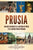 Prusia: Una guía fascinante de la historia de Prusia y de la guerra franco-prusiana