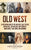 Old West: A Captivating Guide to the Wild West, Billy the Kid, Buffalo Bill, Seth Bullock, Davy Crockett, Annie Oakley, Jesse Ja