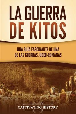 La guerra de Kitos: Una guía fascinante de una de las guerras judeo-romanas