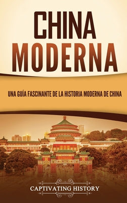 China moderna: Una guía fascinante de la historia moderna de China