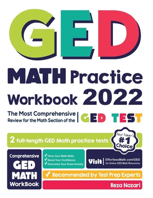 GED Math Practice Workbook: The Most Comprehensive Review for the Math Section of the GED Test