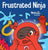 Frustrated Ninja: A Social, Emotional Children's Book About Managing Hot Emotions