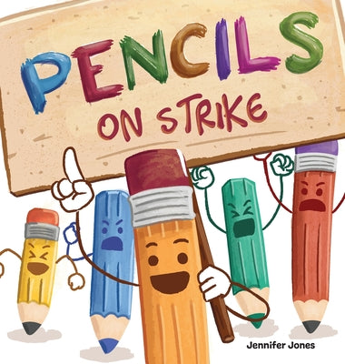 Pencils on Strike: A Funny, Rhyming, Read Aloud Kid's Book For Preschool, Kindergarten, 1st grade, 2nd grade, 3rd grade, 4th grade, or Ea