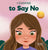 I Choose to Say No: A Rhyming Picture Book About Personal Body Safety, Consent, Safe and Unsafe Touch, Private Parts, and Respectful Relat