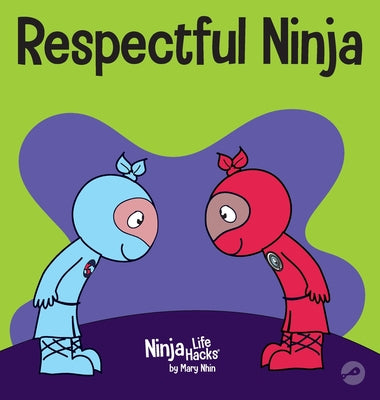 Respectful Ninja: A Children's Book About Showing and Giving Respect