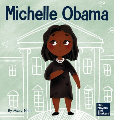 Michelle Obama: A Kid's Book About Turning Adversity into Advantage