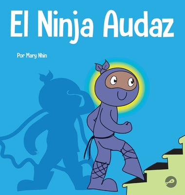 El Ninja Audaz: Un libro para niños sobre el establecimiento de metas