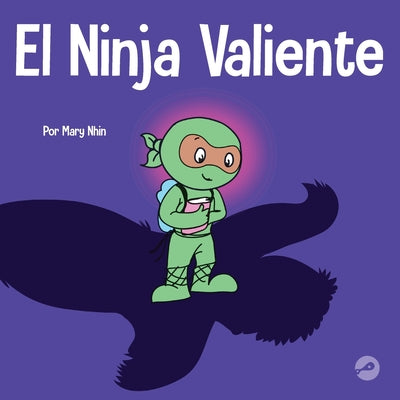 El Ninja Valiente: Un libro para niños sobre el coraje