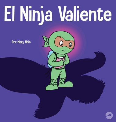 El Ninja Valiente: Un libro para niños sobre el coraje