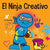 El Ninja Creativo: Un libro STEAM para niños sobre el desarrollo de la creatividad