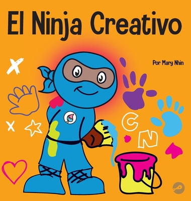 El Ninja Creativo: Un libro STEAM para niños sobre el desarrollo de la creatividad