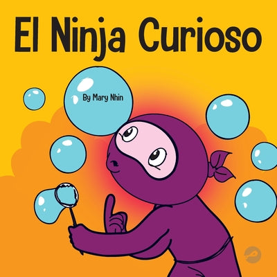 El Ninja Curioso: Un libro de aprendizaje socioemocional para niños sobre cómo combatir el aburrimiento y aprender cosas nuevas