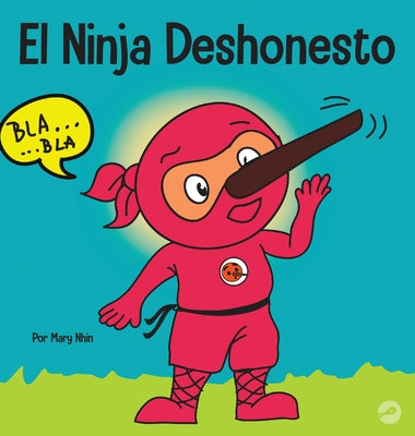 El Ninja Deshonesto: Un libro para niños sobre mentir y decir la verdad