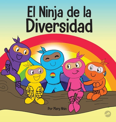 El Ninja de la Diversidad: Un libro infantil diverso y antirracista sobre el racismo, los prejuicios, la igualdad y la inclusión