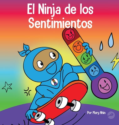 El Ninja de los Sentimientos: Un libro infantil social y emocional sobre emociones y sentimientos: tristeza, ira, ansiedad