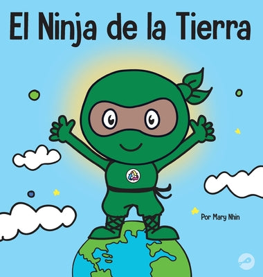 El Ninja de la Tierra: Un libro para niños sobre reciclar, reducir y reutilizar