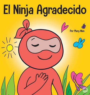 El Ninja Agradecido: Un libro para niños sobre cómo cultivar una actitud de gratitud y buenos modales