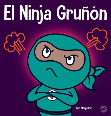 El Ninja Gruñón: Un libro para niños sobre la gratitud y la perspectiva