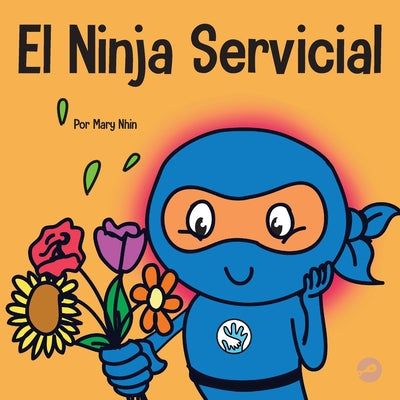 El Ninja Servicial: Un libro para niños sobre ser un ayudante