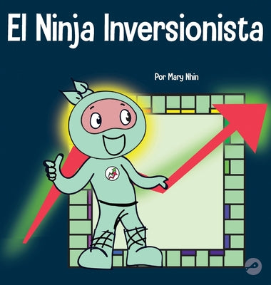 El Ninja Inversionista: Un libro para niños sobre inversiones