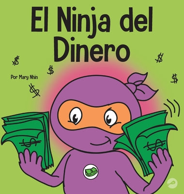 El Ninja del Dinero: Un libro para niños sobre el ahorro, la inversión y la donación