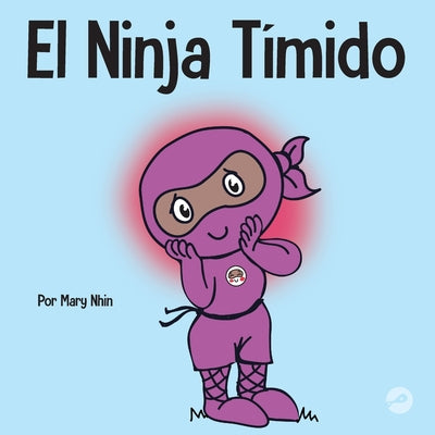 El Ninja Tímido: Un libro para niños sobre el aprendizaje socioemocional y la superación de la ansiedad social