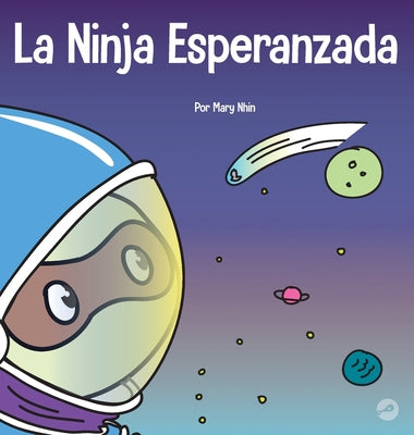 La Ninja Esperanzada: Un libro para niños sobre cómo cultivar la esperanza en nuestra vida cotidiana