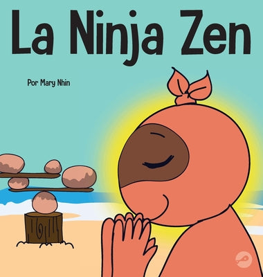 La Ninja Zen: Un libro para niños sobre la respiración consciente de las estrellas