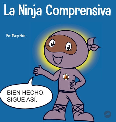 La Ninja Comprensiva: Un libro infantil de aprendizaje socioemocional sobre el cuidado de los demás