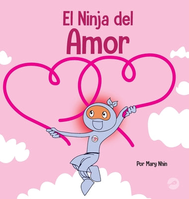 El Ninja del Amor: Un libro para niños sobre el amor