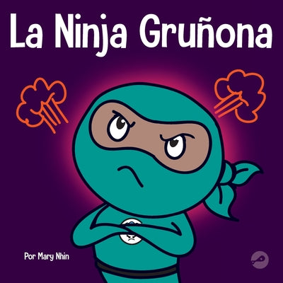 La Ninja Gruñona: Un libro para niños sobre la gratitud y la perspectiva