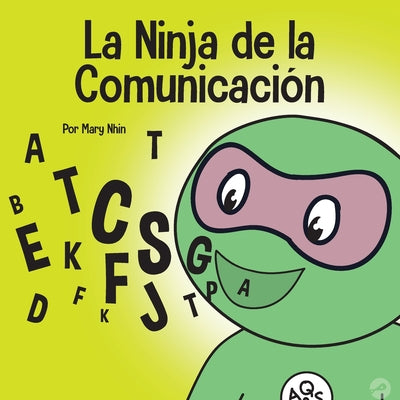 El Ninja de la Comunicación: Un libro para niños sobre escuchar y comunicarse de manera efectiva