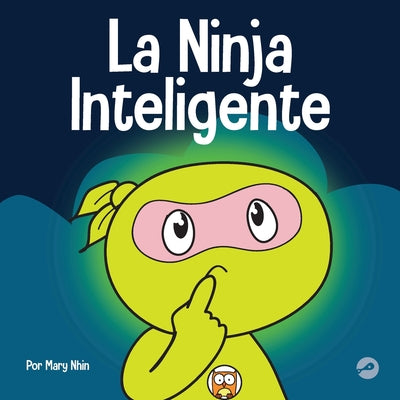 La Ninja Inteligente: Un libro para niños sobre cómo cambiar una mentalidad fija a una mentalidad de crecimiento