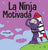 La Ninja Motivado: Un libro de aprendizaje social y emocional para niños sobre la motivación