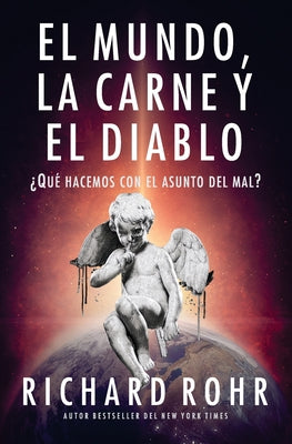 El mundo, la carne y el Diablo: ¿Qué hacemos con el asunto del mal?