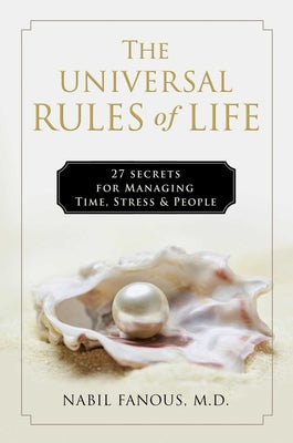 The Universal Rules of Life: 27 Secrets for Managing Time, Stress, and People