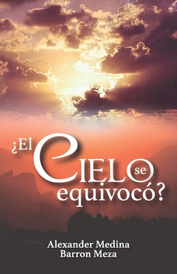 ¿El Cielo Se Equivocó?