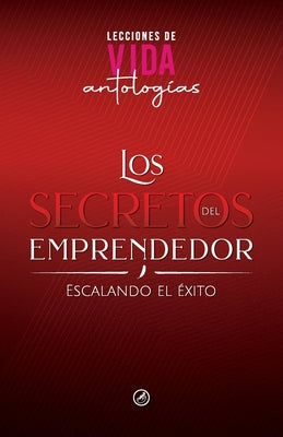 Los Secretos del Emprendedor: Escalando el Éxito