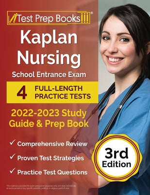 Kaplan Nursing School Entrance Exam 2022-2023 Study Guide: 4 Full-Length Practice Tests and Prep Book [3rd Edition]