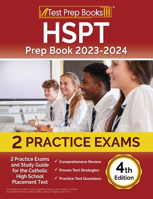 HSPT Prep Book 2023-2024: 2 Practice Exams and Study Guide for the Catholic High School Placement Test [4th Edition]