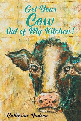 Get Your Cow Out of My Kitchen!