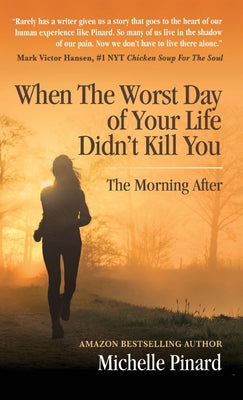 When the Worst Day of Your Life Didn't Kill You: The Morning After