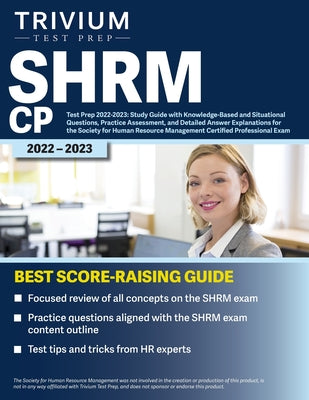 SHRM CP Test Prep 2022-2023: Study Guide with Knowledge-Based and Situational Questions, Practice Assessment, and Detailed Answer Explanations for