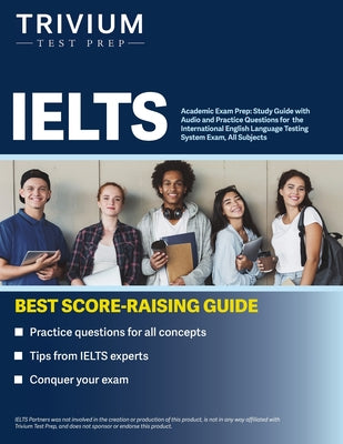 IELTS Academic Exam Prep: Study Guide with Audio and Practice Questions for the International English Language Testing System Exam, All Subjects