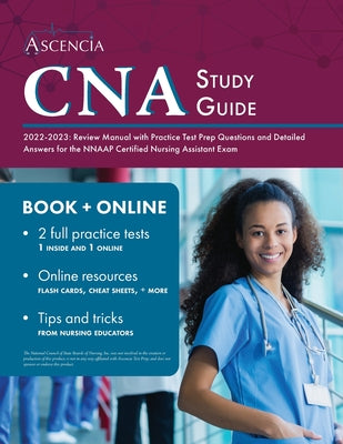 CNA Study Guide 2022-2023: Review Manual with Practice Test Prep Questions and Detailed Answers for the NNAAP Certified Nursing Assistant Exam