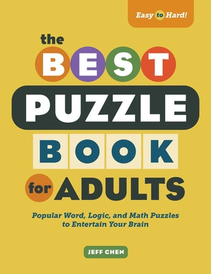 The Best Puzzle Book for Adults: Popular Word, Logic, and Math Puzzles to Entertain Your Brain